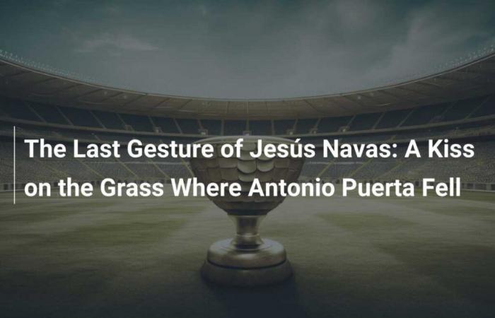 The Last Gesture of Jesús Navas: A Kiss on the Grass Where Antonio Puerta Fell