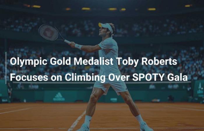 Olympic gold medalist Toby Roberts focuses on climbing rather than SPOTY gala