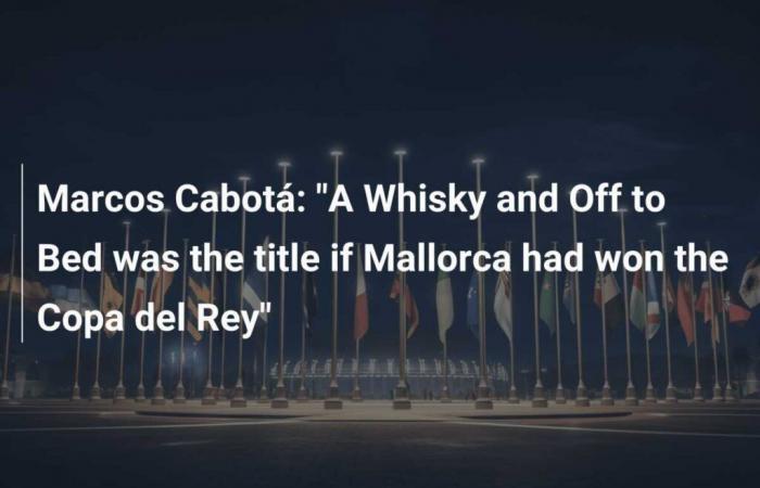 Marcos Cabotá: “A whiskey and bed, would have been the title if Mallorca had won the Copa del Rey”