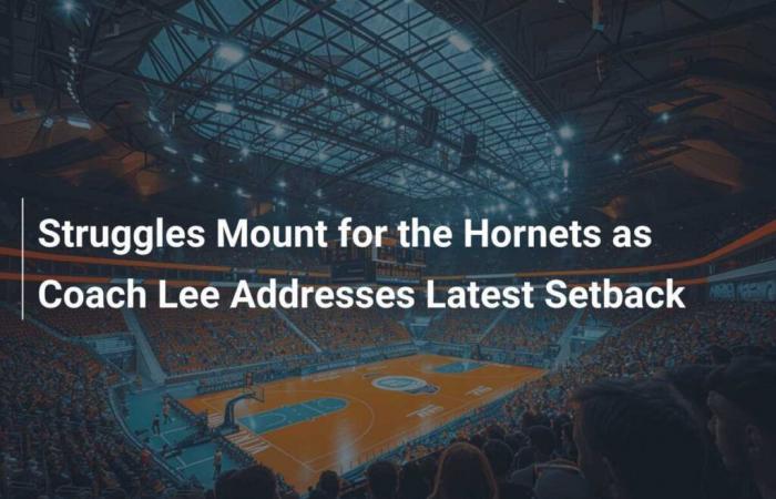 Troubles intensify for Hornets as coach Lee faces latest setbacks