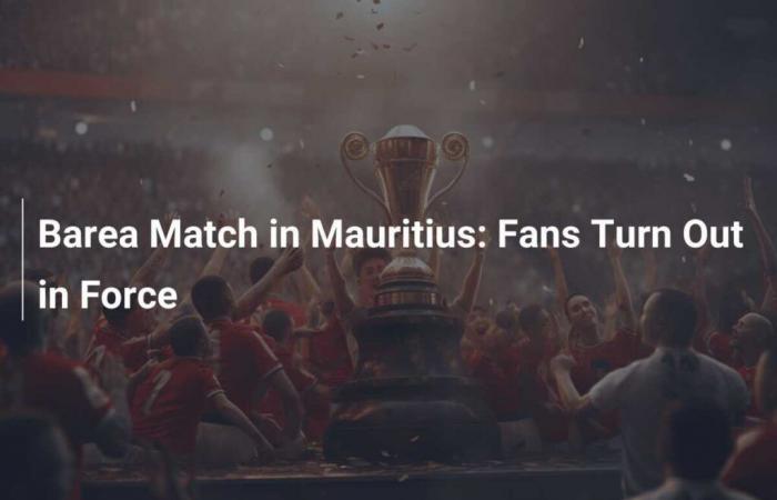 Barea match in Mauritius: Supporters en masse