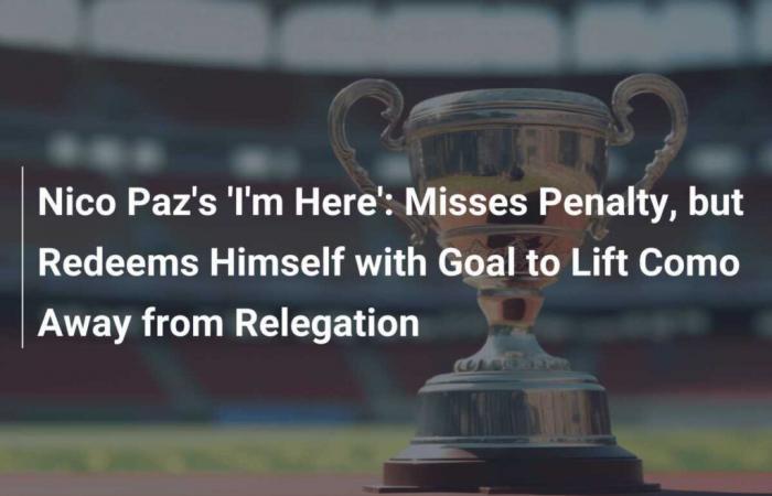 Nico Paz ‘I’m here’: Misses a penalty, but redeems himself with a goal to keep Como away from relegation