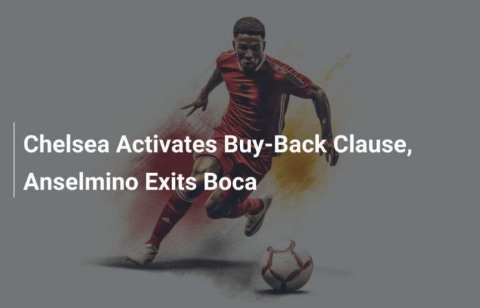 Chelsea activates buyout clause, Anselmino leaves Boca