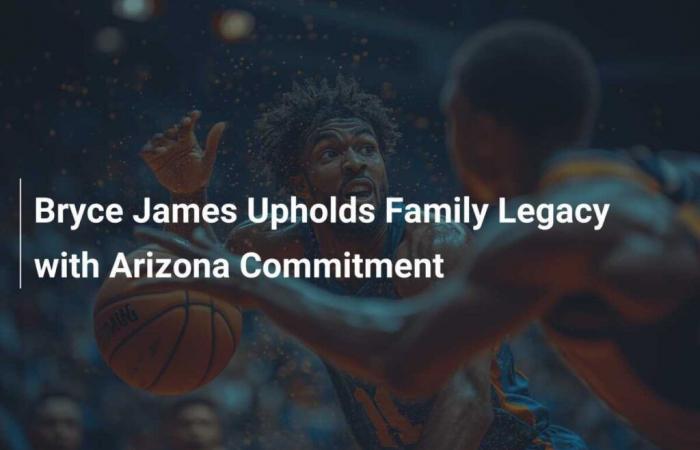 Bryce James continues family legacy with University of Arizona commitment