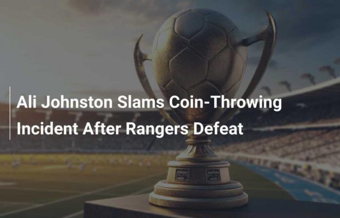 Ali Johnston slams coin throwing incident after Rangers defeat