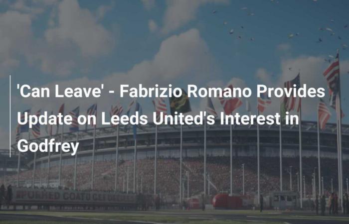 ‘May Leave’ – Fabrizio Romano Provides News on Leeds United’s Interest in Godfrey