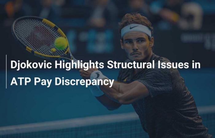 Djokovic Highlights Structural Issues in ATP Pay Discrepancy