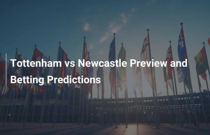 Tottenham vs Newcastle Match Preview and Betting Predictions