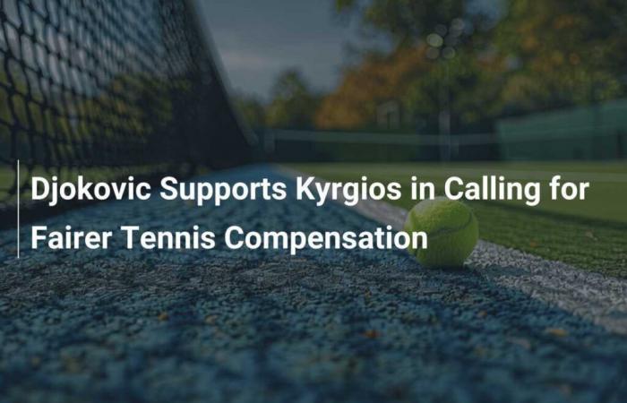 Djokovic supports Kyrgios in call for fairer pay in tennis