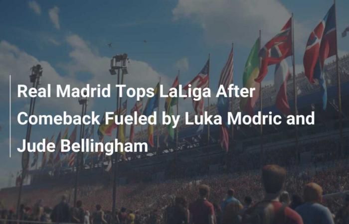 Real Madrid take LaLiga lead after spectacular comeback thanks to Luka Modric and Jude Bellingham