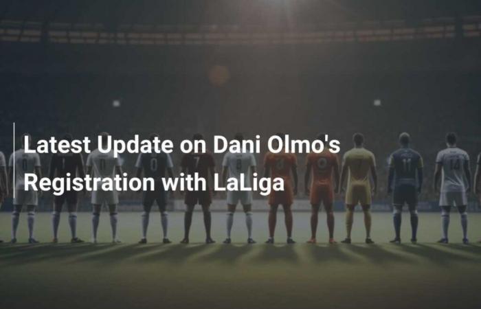 Latest news on Dani Olmo’s recording with LaLiga