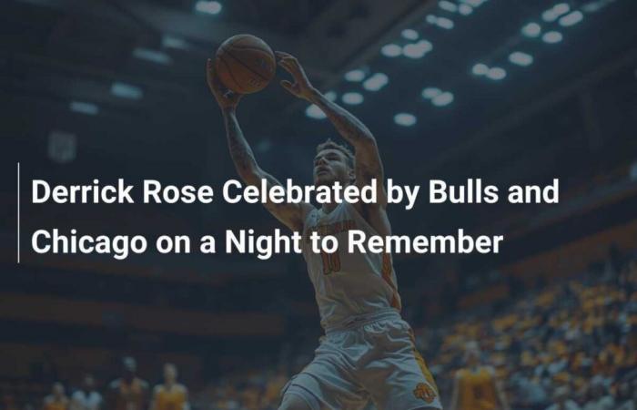 Derrick Rose Celebrated by the Bulls and Chicago on an Unforgettable Night