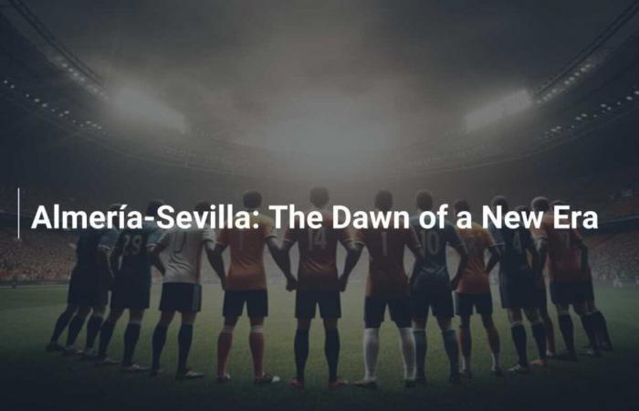 Almería-Sevilla: The Dawn of a New Era