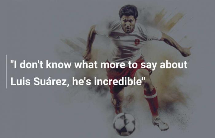 “I don’t know what else to say about Luis Suárez, he’s incredible”