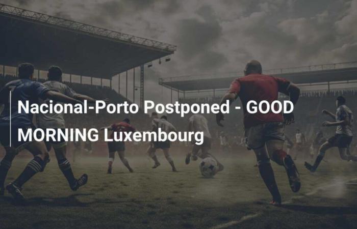 Nacional-Porto Postponed – HELLO Luxembourg