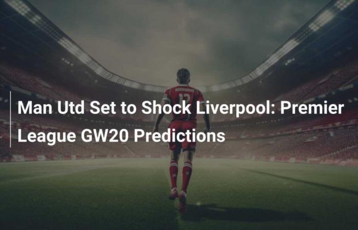 Manchester United ready to shock Liverpool: Premier League matchday 20 predictions