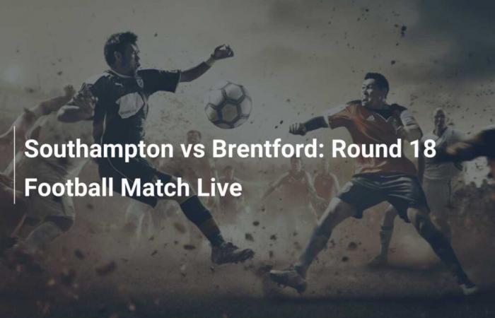 Southampton vs Brentford: Round 18 Football Match Live