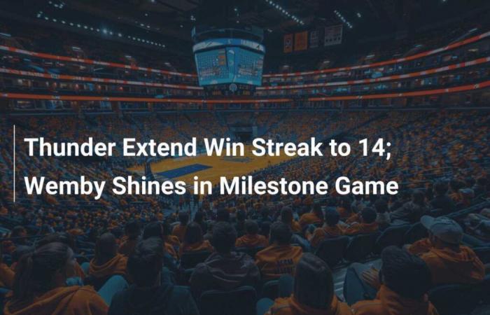 The Thunder have a 14th victory; Wemby shines in his milestone match