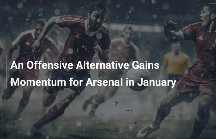 An attacking alternative gains momentum for Arsenal in January