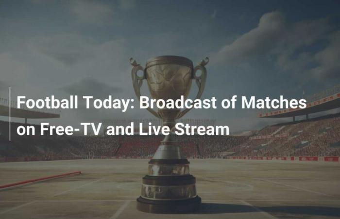 Football Today: Broadcast of Matches on Free-TV and Live Streaming