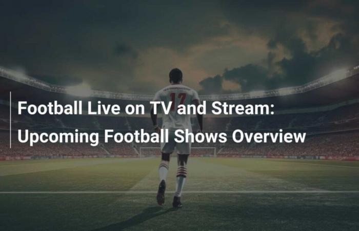 Live Football on TV and Streaming: Preview of Upcoming Football Shows