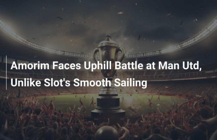 Amorim faces tough challenge at Man Utd in contrast to Slot’s smooth sailing