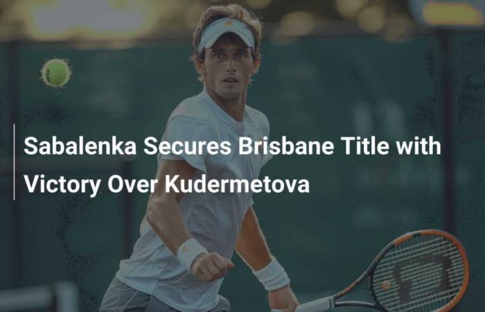 Sabalenka wins Brisbane title over Kudermetova