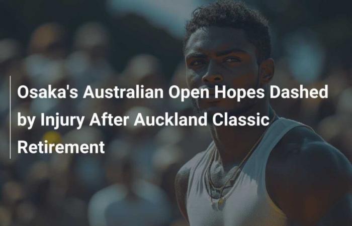 Osaka’s Australian Open hopes dashed by injury after retirement at Auckland Classic