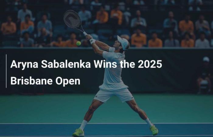 Aryna Sabalenka reports the 2025 Brisbane Open