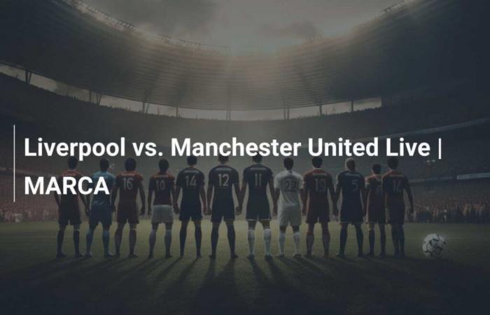 Liverpool vs Manchester United Live | MARCA