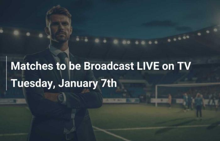 Matches to watch LIVE on TV on Tuesday January 7