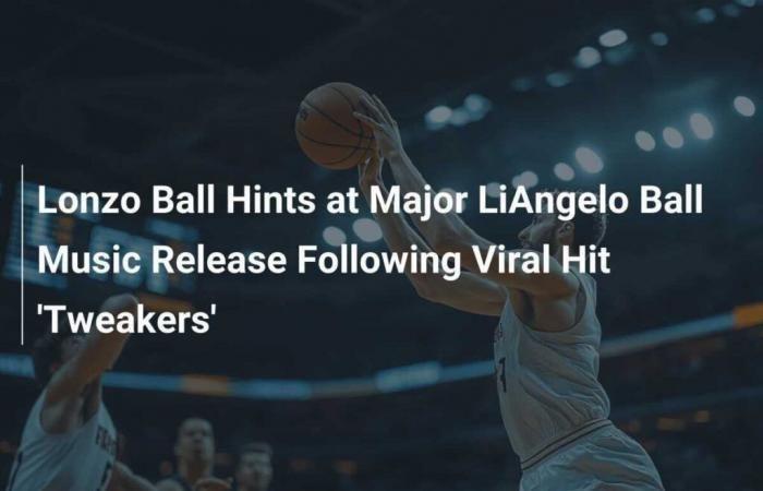 Lonzo Ball discusses LiAngelo Ball’s great musical fortunes after viral hit ‘Tweakers’