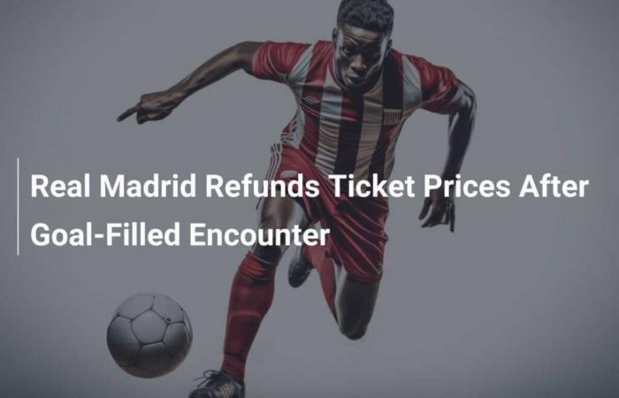 Real Madrid Refunds Ticket Prices After Stunning Match