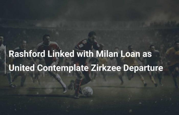 Rashford linked with Milan loan as United consider Zirkzee departure