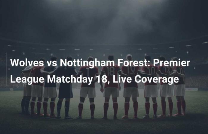 Wolves v Nottingham Forest: Premier League Round 18, Live Coverage