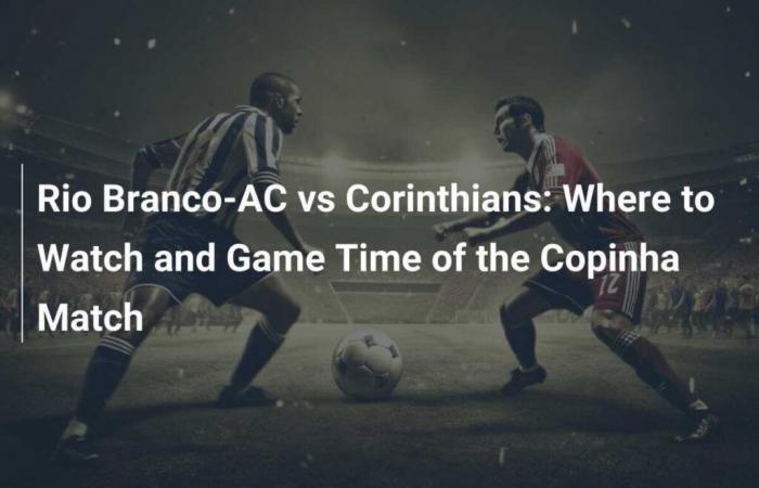 Rio Branco-AC vs Corinthians: Where to Watch and Copinha Match Time