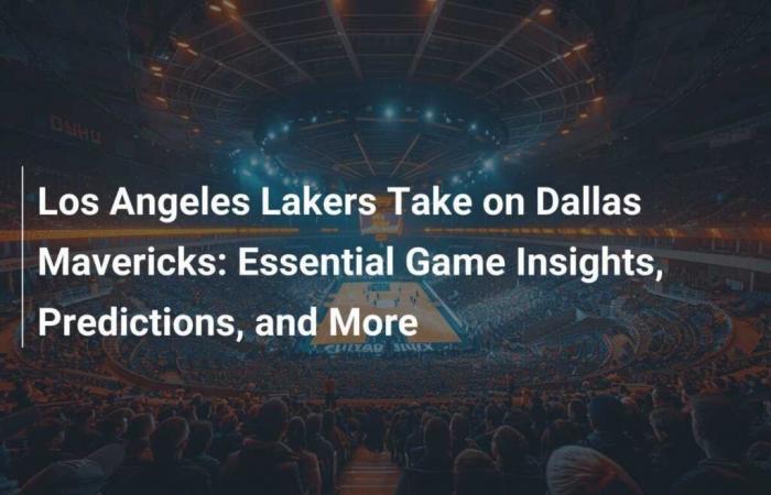 Los Angeles Lakers take on Dallas Mavericks: Essential game previews, predictions and more