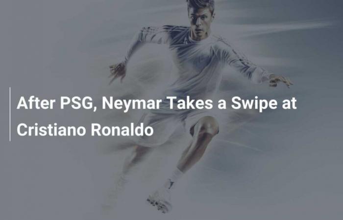 After PSG, Neymar attacks Cristiano Ronaldo