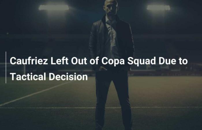 Caufriez Left Out of Copa Squad Due to Tactical Decision