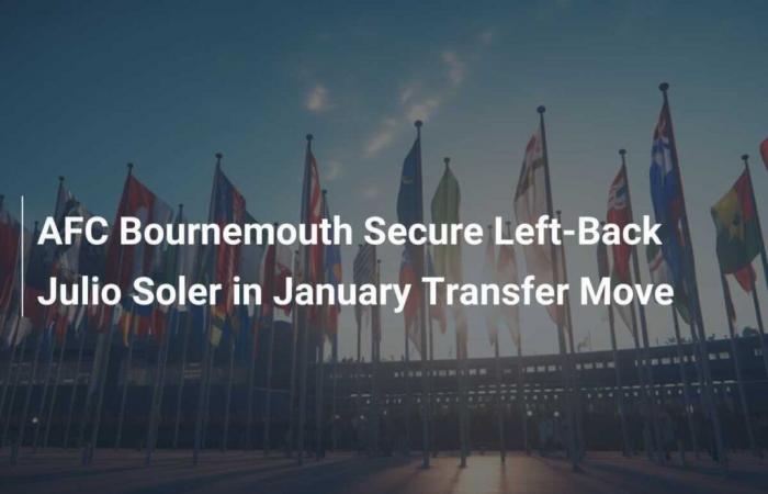 AFC Bournemouth secure left-back Julio Soler during January transfer window