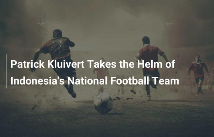 Patrick Kluivert Takes Reins of Indonesia National Football Team