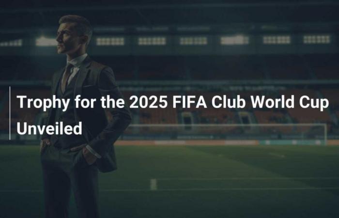 2025 FIFA Club World Cup trophy revealed