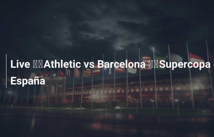 Live ???? Athletic vs Barcelona ???? Spanish Super Cup