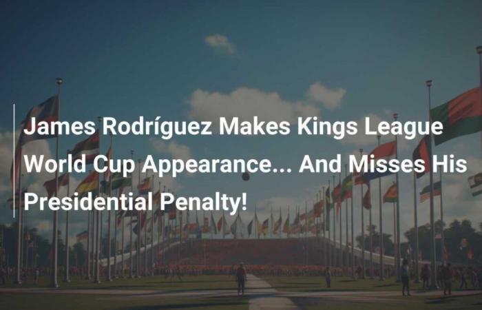 James Rodríguez makes an appearance at the Kings League World Cup… and misses his presidential penalty!