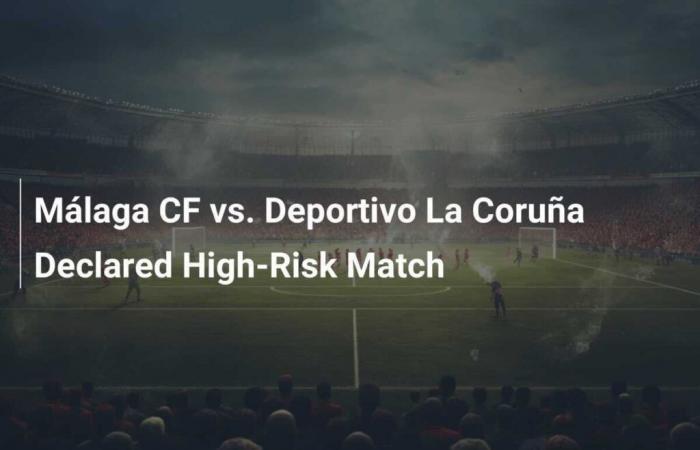 Malaga CF vs. Deportivo La Coruña Declared High Risk Match