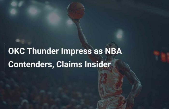 OKC Thunder impress as NBA contenders, says insider