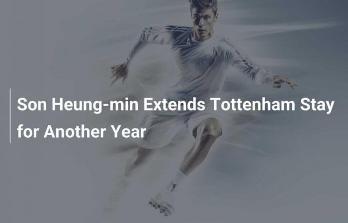 Son Heung-min extends his stay at Tottenham for another year