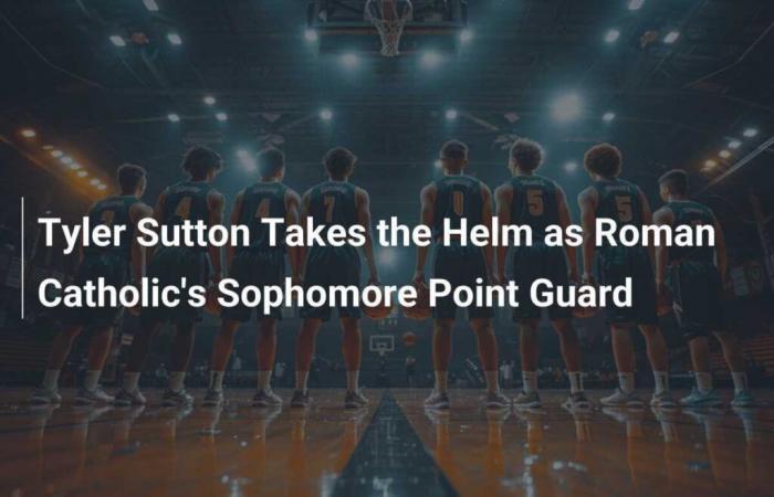 Tyler Sutton takes the lead as Roman Catholic’s point guard