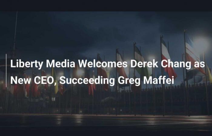 Liberty Media welcomes Derek Chang as new CEO, succeeding Greg Maffei