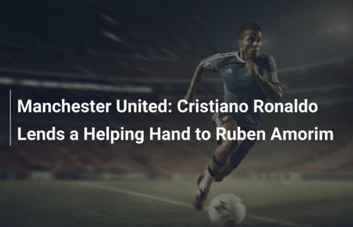 Manchester United: Cristiano Ronaldo Lends a Helping Hand to Ruben Amorim